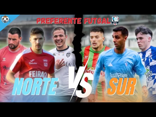 Montamos os MELLORES 11 da PREFERENTE | Norte vs Sur… quen é mellor?